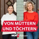 WDR 2 Von Müttern und Töchtern