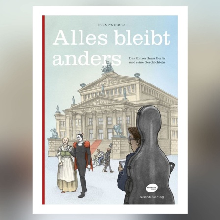 Graphic Novel "Alles bleibt anders" - Das Konzerthaus Berlin und seine Geschichte(n)