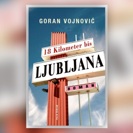 Buchcover: Goran Vojnovic – 18 Kilometer bis Ljubljana