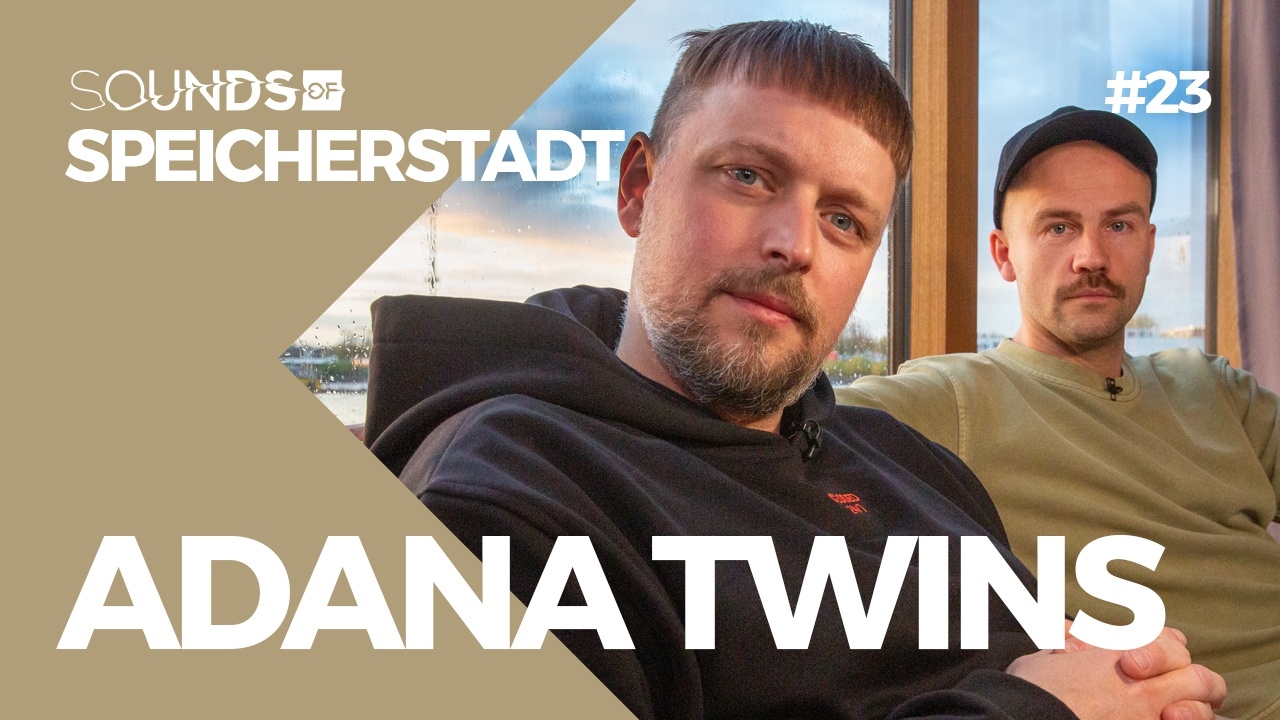 Durchbruch nach Kieferbruch | Adana Twins: Rekordverdächtige DJ-Sets | Sounds of „Speicherstadt”