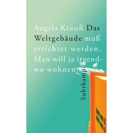 Buchcover: "Das Weltgebäude muß errichtet werden. Man will ja irgendwo wohnen" von Angela Krauß
