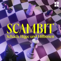 Podcast-Tipp – "Scambit: Schach, Hype und Millionen". Ab Jetzt. - Thumbnail