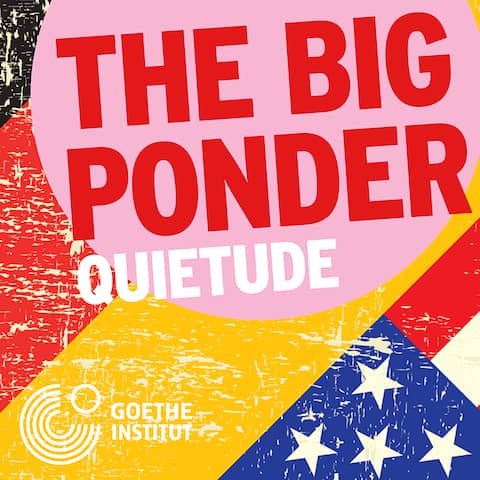 Podcast | The Big Ponder – Quietude © rbbKultur