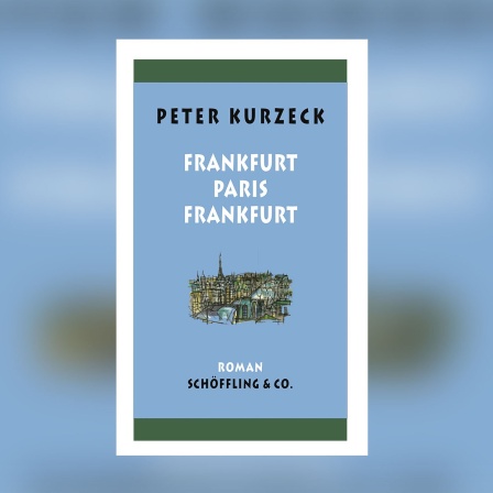 Peter Kurzeck - Frankfurt - Paris - Frankfurt