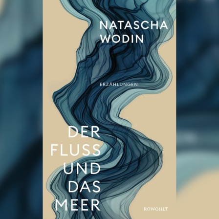 Buchcover: "Der Fluss und das Meer" von Natascha Wodin