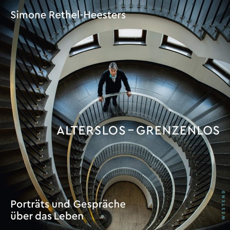 Buchtipp - Simone Rethel-Heesters: "Alterslos - Grenzenlos. Portraits und Gespräche über das Leben"