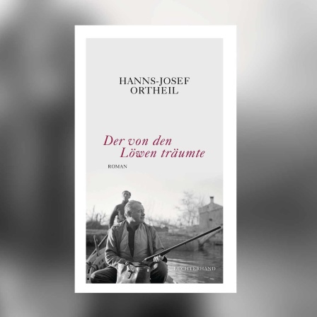 Hanns-Josef Ortheil: Der von den Löwen träumte
