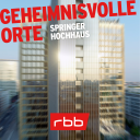 Geheimnisvolle Orte | Springer Hochhaus © rbb