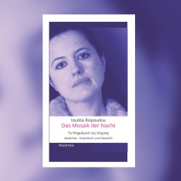 Ioulita Iliopoulou: Das Mosaik der Nacht. Gedichte - Griechisch und Deutsch. Razamba 2023