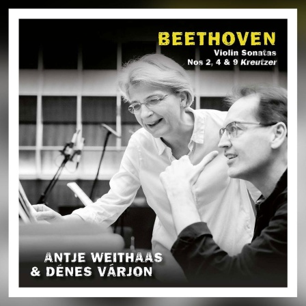 Beethoven Violinsonaten - Weithaas und Várjon