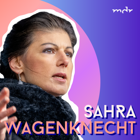 Teaserbild Podcast Sahra Wagenknecht