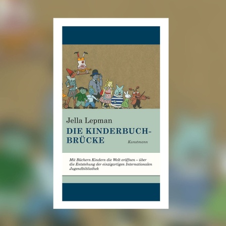 Jella Lepmann - Die Kinderbuchbrücke