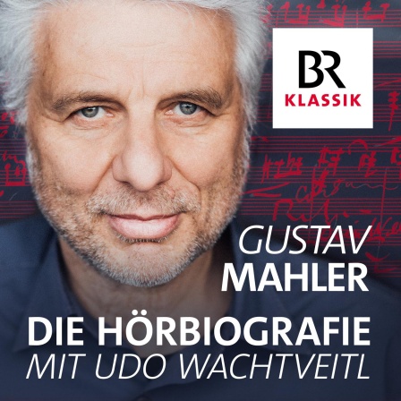 Gustav Mahler: Die Hörbiografie mit Udo Wachtveitl