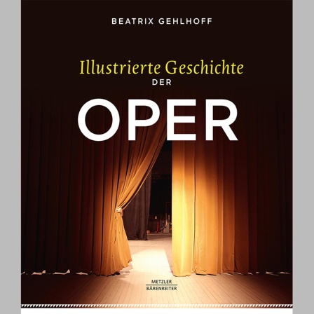 Buchtipp - Illustrierte Geschichte der Oper: Blick auf eine überragende Kunstform