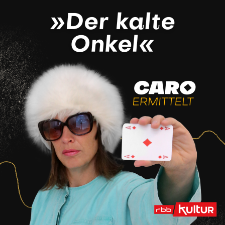 Podcast | Caro ermittelt: Der kalte Onkel © rbbKultur