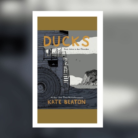 Kate Beaton - Ducks. Zwei Jahre in Ölsanden