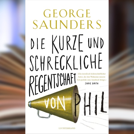 Buchcover: "Die kurze und schreckliche Regentschaft von Phil" von George Saunders