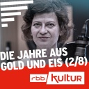 Die Jahre aus Gold und Eis (2/8) © rbb