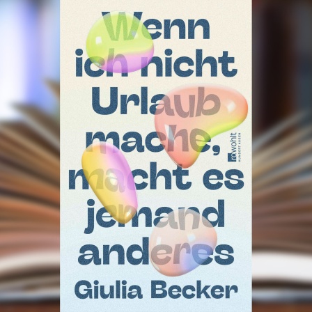 Buchcover: "Wenn ich nicht Urlaub mache, macht es jemand anderes" von Giulia Becker