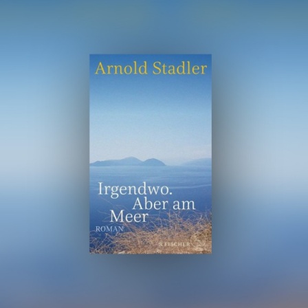Cover: Arnold Stadler - Irgendwo. Aber am Meer.