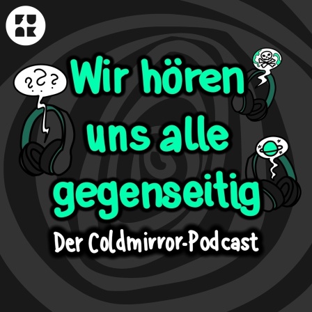 Wir hören uns alle gegenseitig – der Coldmirror-Podcast - Profile