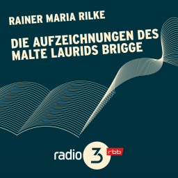 Podcast Lesungen | Rainer Maria Rilke: Die Aufzeichnungen des Malte Laurids Brigge © radio3
