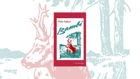 Felix Salten: "Bambi. Eine Lebensgeschichte aus dem Walde"