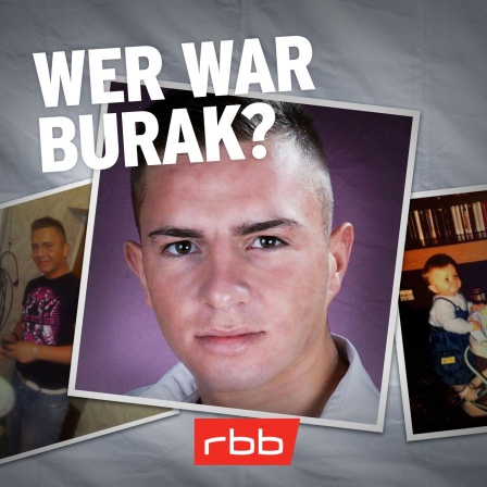 Wer hat Burak erschossen? – Wer war Burak? (2/10) © rbbKultur