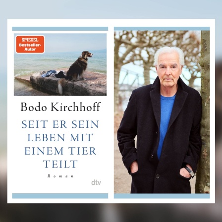 Bodo Kirchhoff - Seit er sein Leben mit einem Tier teilt