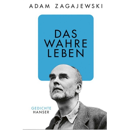 Buchcover: "Das wahre Leben" von Adam Zagajewski