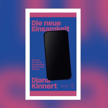 Diana Kinnert - Die neue Einsamkeit