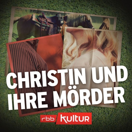 Christin und ihre Mörder © rbbKultur