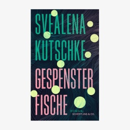 Cover Svealena Kutschke, "Gespensterfische“ 