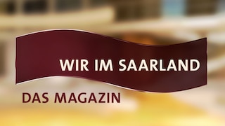 Bild zur Sendung Wir im Saarland - Das Magazin