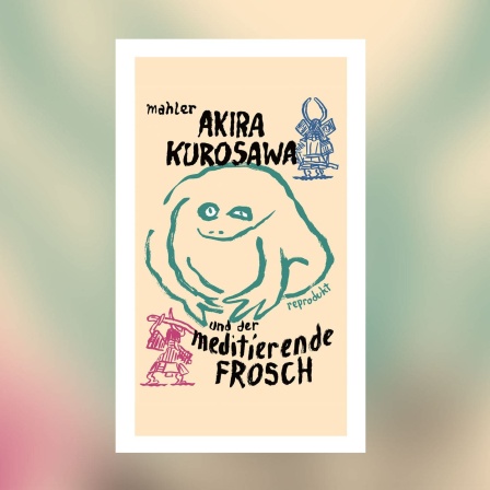 Nicolas Mahler - Akira Kurosawa und der meditierende Frosch