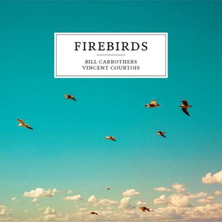 Jazzalbum des Monats; Bill Carrothers & Vincent Courtois "Firebirds”