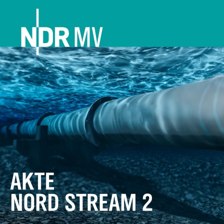 Podcast Akte Nord Stream 2 - Eine Pipeline unter Wasser