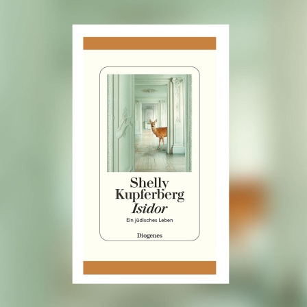 Shelly Kupferberg - Isidor. Ein jüdisches Leben