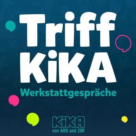 Triff KiKA – Werkstattgespräche