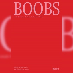 "Boobs in the Arts. Fe:male Bodies in Pictorial History" hrsg. von Natanja von Stosch