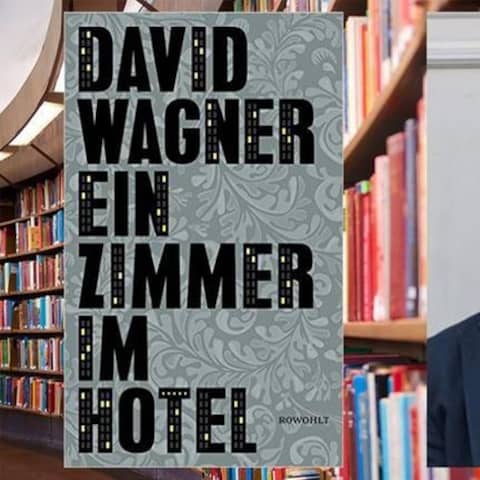 David Wagner: Ein Zimmer im Hotel, Rowohlt Verlag, 2016