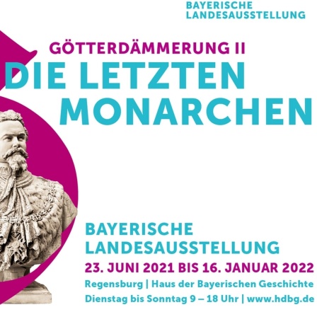 "Götterdämmerung II - Die letzten Monarchen" - Die Bayerische Landesausstellung 2021
