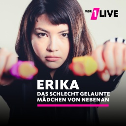 1LIVE Erika - das schlecht gelaunte Mädchen von nebenan