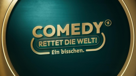 Comedy & Satire Im Ersten - Comedy Rettet Die Welt!