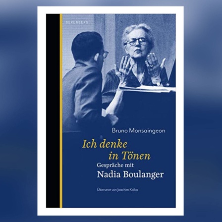 Bruno Monsaingeon - Ich denke in Tönen Gespräche mit Nadia Boulanger