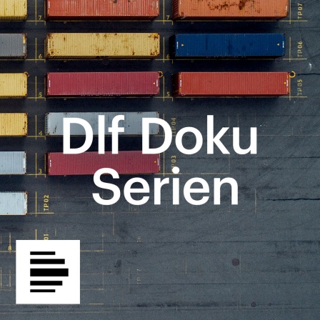 Das Bild zeigt mehrere Frachtcontainer aus der Vogelperspektive. Darauf steht in weißer Schrift „Dlf Doku Serien“