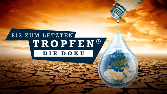 Reportage & Dokumentation - Bis Zum Letzten Tropfen - Die Doku