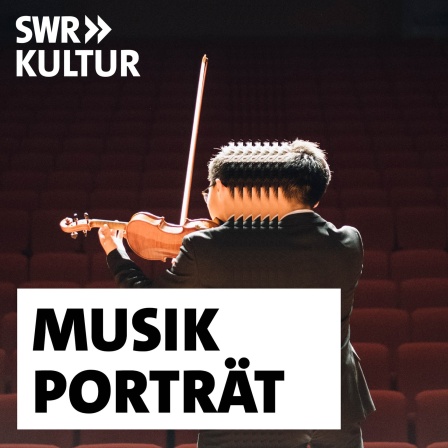 Podcastbild SWR Kultur Das Musikporträt