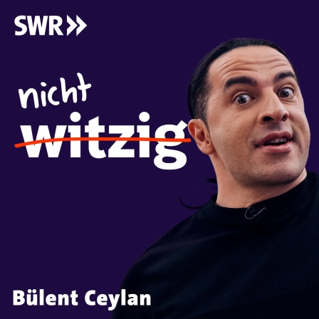 nicht witzig mit Bülent Ceylan, eine Podcast-Folge &#034;nicht witzig. Humor ist, wenn die anderen lachen.&#034; (Foto: Bülent Ceylan in einer Sprechblase mit Schriftzug nicht witzig und SWR-Logo)