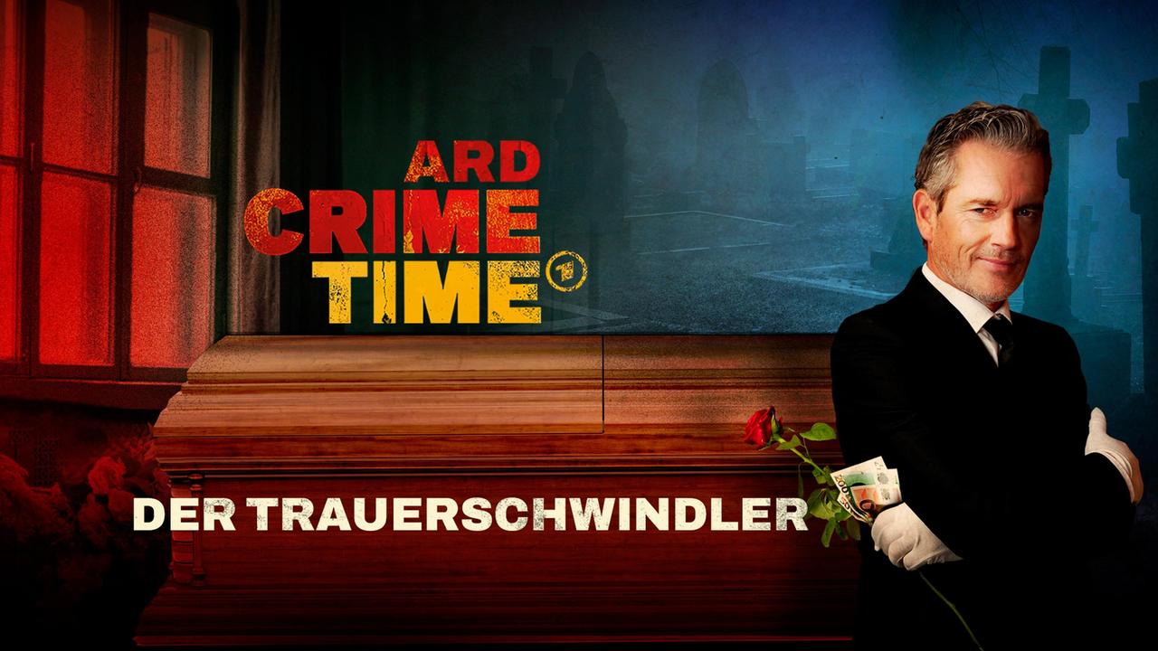 ARD Crime Time: Der Trauerschwindler | ARD Mediathek